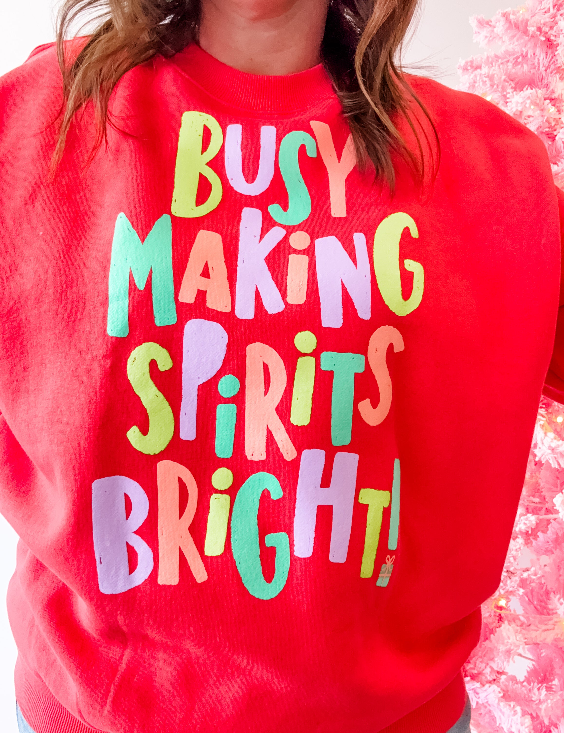 Busy Making Spirits Bright Sweatshirt