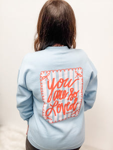 You Are So Loved Sweatshirt