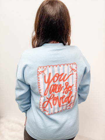 You Are So Loved Sweatshirt