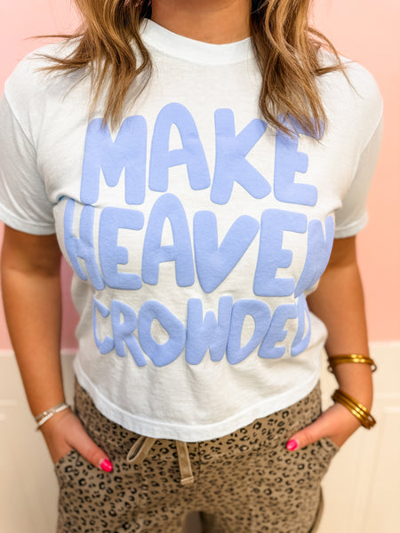 Make Heaven Crowded Puff Tee - Just a Small Town Girl