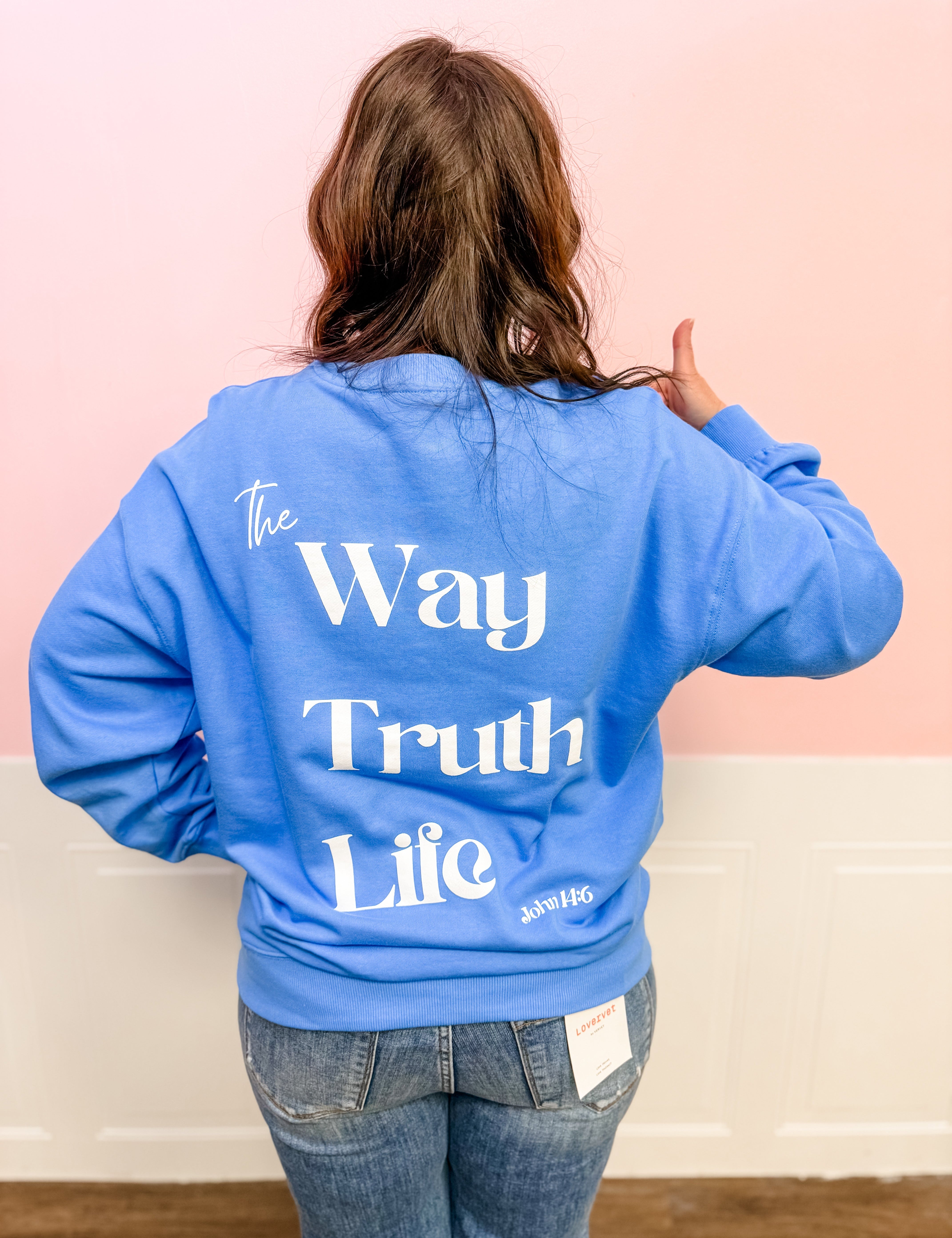 The Way, Truth, Life Sweatshirt - Just a Small Town Girl