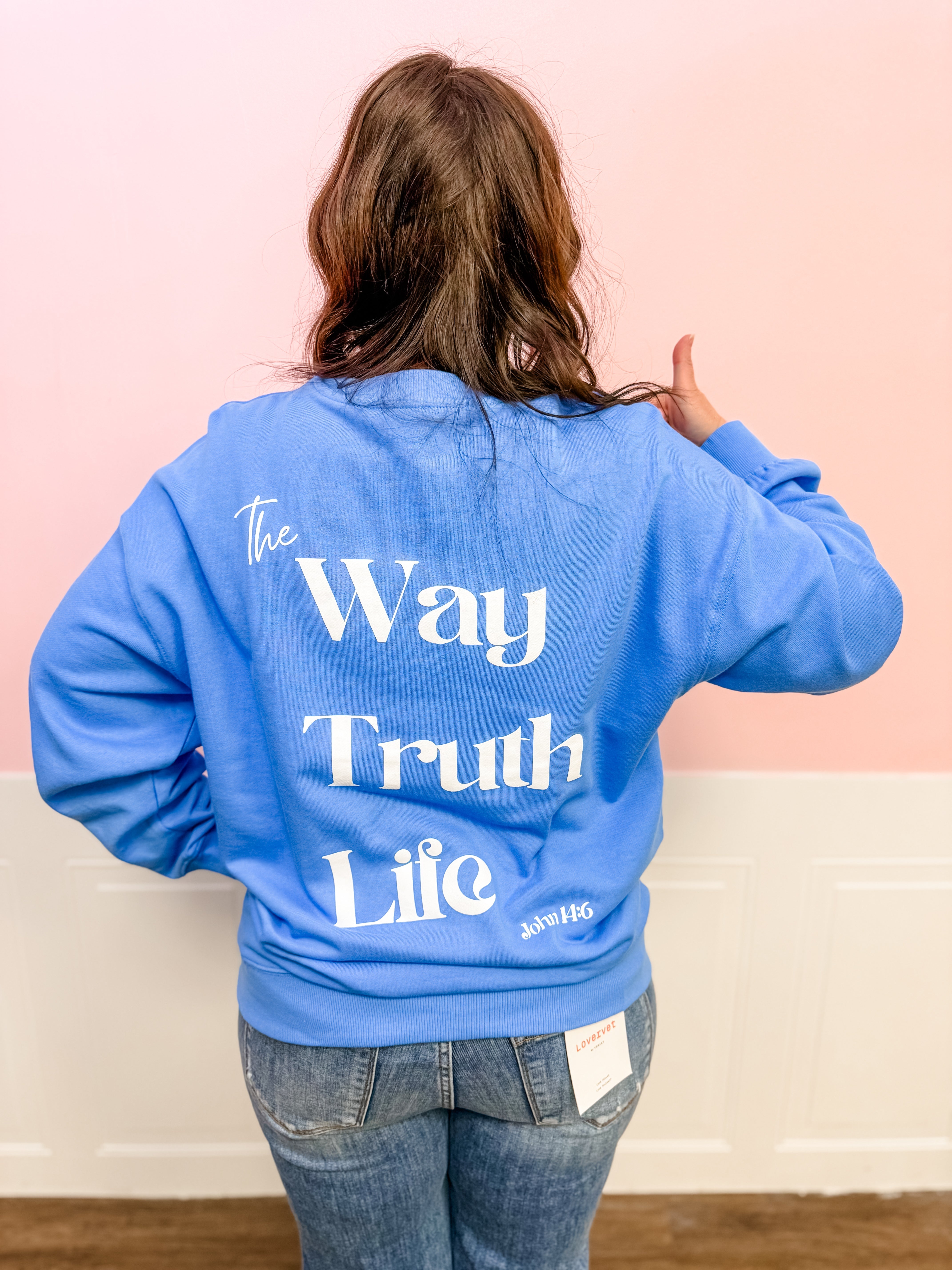 The Way, Truth, Life Sweatshirt - Just a Small Town Girl